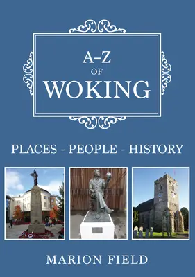 A-Z von Woking - Orte-Personen-Geschichte - A-Z of Woking - Places-People-History