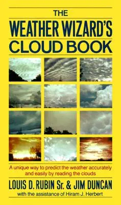 Das Wolkenbuch des Wettermagiers: Ein einzigartiger Weg, das Wetter durch das Lesen der Wolken genau und einfach vorherzusagen - The Weather Wizard's Cloud Book: A Unique Way to Predict the Weather Accurately and Easily by Reading the Clouds