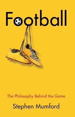 Fußball: Die Philosophie hinter dem Spiel - Football: The Philosophy Behind the Game