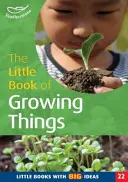 Kleines Buch über wachsende Dinge - Kleine Bücher mit großen Ideen - Little Book of Growing Things - Little Books with Big Ideas