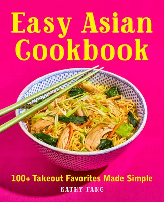 Easy Asian Cookbook: 100+ Takeout-Favoriten einfach gemacht - Easy Asian Cookbook: 100+ Takeout Favorites Made Simple