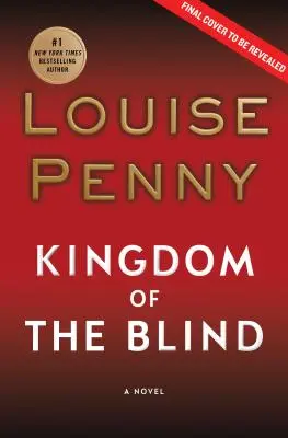 Das Königreich der Blinden: Ein Chefinspektor-Gamache-Roman - Kingdom of the Blind: A Chief Inspector Gamache Novel