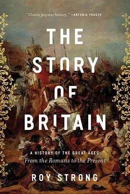 Die Geschichte Großbritanniens: Eine Geschichte der großen Zeitalter: Von den Römern bis zur Gegenwart - The Story of Britain: A History of the Great Ages: From the Romans to the Present