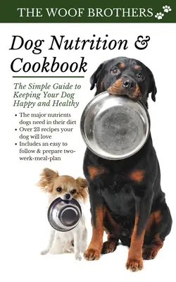 Hundeernährung und Kochbuch: Der einfache Leitfaden für die Gesundheit und das Wohlbefinden Ihres Hundes - Dog Nutrition and Cookbook: The Simple Guide to Keeping Your Dog Happy and Healthy