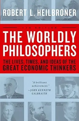 Die weltlichen Philosophen: Das Leben, die Zeiten und die Ideen der großen Wirtschaftsdenker - The Worldly Philosophers: The Lives, Times, and Ideas of the Great Economic Thinkers