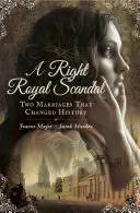 Ein richtiger königlicher Skandal: Zwei Heiraten, die die Geschichte veränderten - A Right Royal Scandal: Two Marriages That Changed History