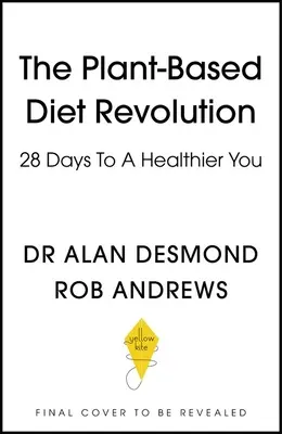 Die pflanzliche Ernährungsrevolution: 28 Tage für eine gesündere Lebensweise - The Plant-Based Diet Revolution: 28 Days to a Heathier You
