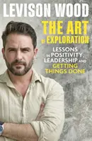 Art of Exploration - Lektionen über Neugier, Führung und das Erledigen von Dingen - Art of Exploration - Lessons in Curiosity, Leadership and Getting Things Done