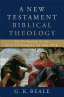 Eine neutestamentliche biblische Theologie: Die Entfaltung des Alten Testaments im Neuen Testament - A New Testament Biblical Theology: The Unfolding of the Old Testament in the New