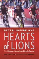 Die Herzen der Löwen: Die Geschichte des amerikanischen Radrennsports - Hearts of Lions: The History of American Bicycle Racing