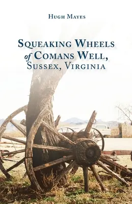 Quietschende Räder von Comans Well, Sussex, Virginia - Squeaking Wheels of Comans Well, Sussex, Virginia