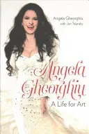 Angela Gheorghiu: Ein Leben für die Kunst - Angela Gheorghiu: A Life for Art