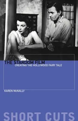 Der Stardom-Film: Die Entstehung des Hollywood-Märchens - The Stardom Film: Creating the Hollywood Fairy Tale
