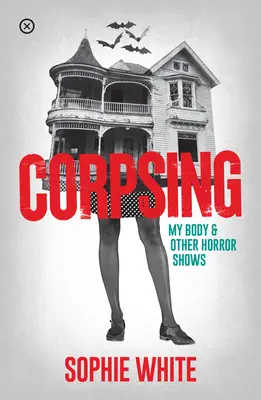 Leichenfledderei: Mein Körper und andere Horrorshows - Corpsing: My Body and Other Horror Shows