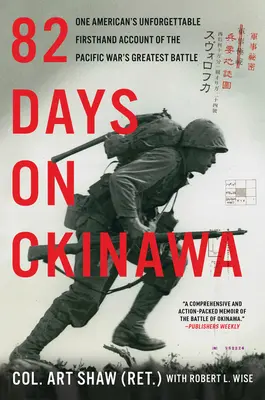 82 Tage auf Okinawa: Der unvergessliche Bericht eines Amerikaners über die größte Schlacht des Pazifikkriegs aus erster Hand - 82 Days on Okinawa: One American's Unforgettable Firsthand Account of the Pacific War's Greatest Battle