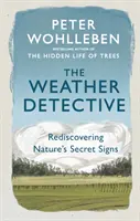 Wetterdetektiv - Die geheimen Zeichen der Natur wiederentdecken - Weather Detective - Rediscovering Nature's Secret Signs