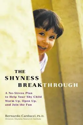 Der Durchbruch bei Schüchternheit: Ein stressfreier Plan, der Ihrem schüchternen Kind hilft, warm zu werden, sich zu öffnen und Spaß zu haben - The Shyness Breakthrough: A No-Stress Plan to Help Your Shy Child Warm Up, Open Up, and Join tthe Fun