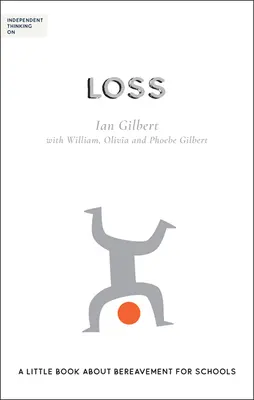 Independent Thinking on Loss: Ein kleines Buch über Trauer für Schulen - Independent Thinking on Loss: A Little Book about Bereavement for Schools