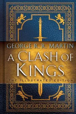 Ein Kampf der Könige: Die illustrierte Ausgabe: Das Lied von Eis und Feuer: Buch Zwei - A Clash of Kings: The Illustrated Edition: A Song of Ice and Fire: Book Two