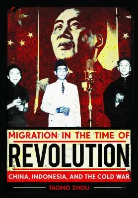 Migration in der Zeit der Revolution: China, Indonesien und der Kalte Krieg - Migration in the Time of Revolution: China, Indonesia, and the Cold War
