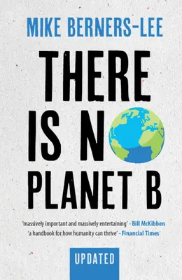 Es gibt keinen Planeten B: Ein Handbuch für die entscheidenden Jahre - Aktualisierte Ausgabe - There Is No Planet B: A Handbook for the Make or Break Years - Updated Edition