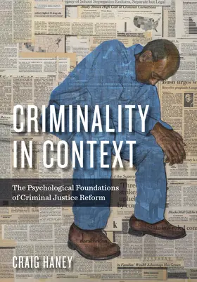 Kriminalität im Kontext: Die psychologischen Grundlagen der Strafrechtsreform - Criminality in Context: The Psychological Foundations of Criminal Justice Reform