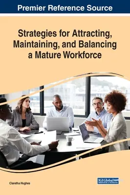 Strategien für die Gewinnung, Erhaltung und Ausgewogenheit einer reifen Belegschaft - Strategies for Attracting, Maintaining, and Balancing a Mature Workforce