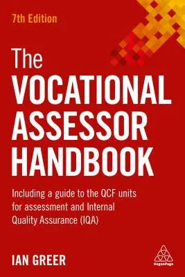 Das Handbuch für Berufsbegutachter: Einschließlich eines Leitfadens zu den Qcf-Einheiten für Bewertung und interne Qualitätssicherung (Iqa) - The Vocational Assessor Handbook: Including a Guide to the Qcf Units for Assessment and Internal Quality Assurance (Iqa)