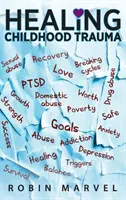 Trauma in der Kindheit heilen: Mit posttraumatischem Wachstum den Schmerz in ein Ziel verwandeln - Healing Childhood Trauma: Transforming Pain into Purpose with Post-Traumatic Growth