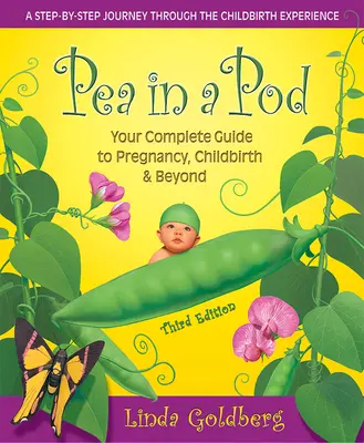 Die Erbse in der Schote, Dritte Auflage: Ihr kompletter Leitfaden für Schwangerschaft, Geburt und darüber hinaus - Pea in a Pod, Third Edition: Your Complete Guide to Pregnancy, Childbirth & Beyond