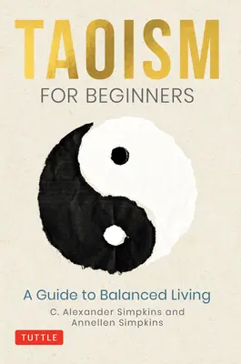 Taoismus für Einsteiger: Ein Leitfaden für ein ausgeglichenes Leben - Taoism for Beginners: A Guide to Balanced Living