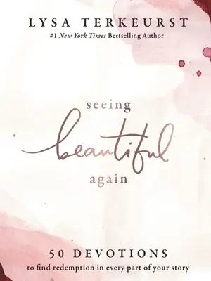 Wieder schön sehen: 50 Andachten, um Erlösung in jedem Teil deiner Geschichte zu finden - Seeing Beautiful Again: 50 Devotions to Find Redemption in Every Part of Your Story