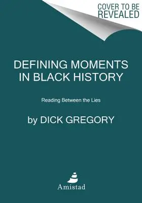 Entscheidende Momente der schwarzen Geschichte: Zwischen den Lügen lesen - Defining Moments in Black History: Reading Between the Lies