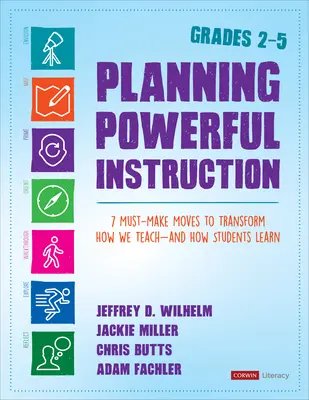 Leistungsstarke Unterrichtsplanung, Klassen 2-5: 7 unumgängliche Maßnahmen zur Verbesserung des Unterrichts und des Lernens der Schüler - Planning Powerful Instruction, Grades 2-5: 7 Must-Make Moves to Transform How We Teach--And How Students Learn