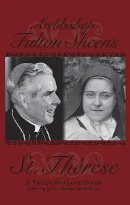 Erzbischof Fulton Sheens St. Therese: Eine kostbare Liebesgeschichte - Archbishop Fulton Sheen's St. Therese: A Treasured Love Story