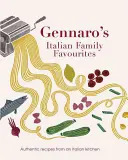 Gennaro's Italian Family Favourites - Authentische Rezepte aus einer italienischen Küche - Gennaro's Italian Family Favourites - Authentic recipes from an Italian kitchen