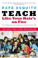 Teach Like Your Hair's on Fire: Die Methoden und der Wahnsinn in Raum 56 - Teach Like Your Hair's on Fire: The Methods and Madness Inside Room 56