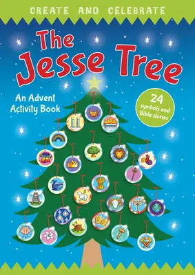 Schaffen und Feiern: Der Jesse-Baum: Ein Aktivitäts- und Geschichtenbuch zum Advent - Create and Celebrate: The Jesse Tree: An Advent Activity and Story Book