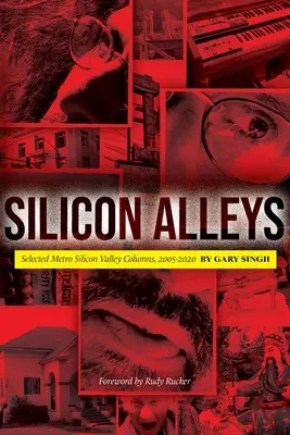 Silicon Alleys: Ausgewählte Metro Silicon Valley-Kolumnen, 2005-2020 - Silicon Alleys: Selected Metro Silicon Valley Columns, 2005-2020