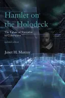 Hamlet auf dem Holodeck, Aktualisierte Ausgabe: Die Zukunft der Erzählung im Cyberspace - Hamlet on the Holodeck, Updated Edition: The Future of Narrative in Cyberspace