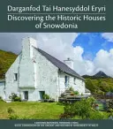 Darganfod Tai Hanesyddol Eryri / Entdeckung der historischen Häuser von Snowdonia - Darganfod Tai Hanesyddol Eryri / Discovering the Historic Houses of Snowdonia