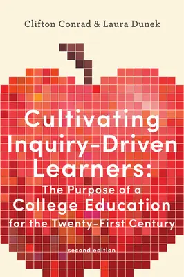Kultivierung forschungsorientierter Lernender: Der Zweck einer College-Ausbildung für das einundzwanzigste Jahrhundert - Cultivating Inquiry-Driven Learners: The Purpose of a College Education for the Twenty-First Century