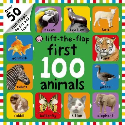 Die ersten 100 Tiere zum Anheben der Klappe: Über 50 lustige Klappen zum Anheben und Lernen - First 100 Animals Lift-The-Flap: Over 50 Fun Flaps to Lift and Learn