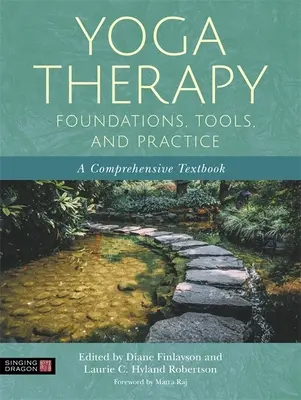 Yogatherapie - Grundlagen, Werkzeuge und Praxis: Ein umfassendes Lehrbuch - Yoga Therapy Foundations, Tools, and Practice: A Comprehensive Textbook