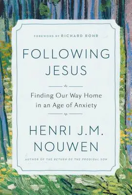 Jesus nachfolgen: Unseren Weg nach Hause finden in einem Zeitalter der Angst - Following Jesus: Finding Our Way Home in an Age of Anxiety