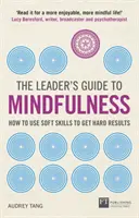 Der Leitfaden für Führungskräfte zur Achtsamkeit: Wie man mit Soft Skills harte Ergebnisse erzielt - The Leader's Guide to Mindfulness: How to Use Soft Skills to Get Hard Results