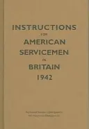 Anweisungen für amerikanische Soldaten in Großbritannien, 1942: Reproduziert nach dem Original-Typoskript, Kriegsministerium, Washington, DC - Instructions for American Servicemen in Britain, 1942: Reproduced from the Original Typescript, War Department, Washington, DC