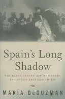 Spaniens langer Schatten: Die schwarze Legende, das Nicht-Weißsein und das anglo-amerikanische Empire - Spain's Long Shadow: The Black Legend, Off-Whiteness, and Anglo-American Empire