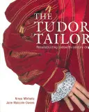 Tudor Tailor - Rekonstruktion von Kleidung aus dem sechzehnten Jahrhundert - Tudor Tailor - Reconstructing Sixteenth-Century Dress