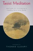 Taoistische Meditation: Methoden zur Kultivierung eines gesunden Geistes und Körpers - Taoist Meditation: Methods for Cultivating a Healthy Mind and Body